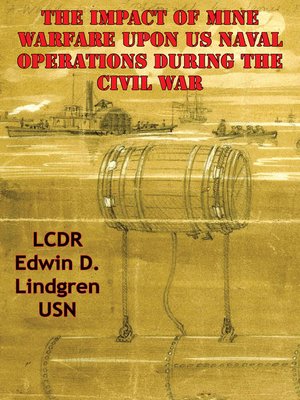 cover image of The Impact of Mine Warfare Upon US Naval Operations During the Civil War
